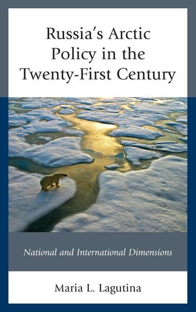 Russia’s Arctic Policy in the Twenty-First Century