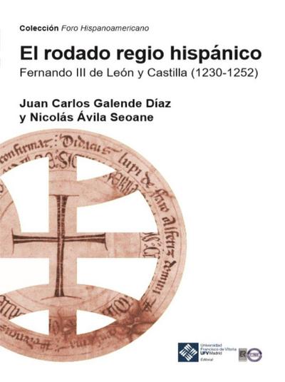 El rodado regio hispánico : Fernando III de León y Castilla, 1230-1252
