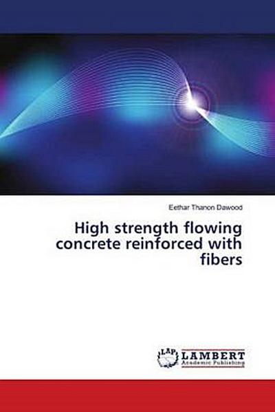 High strength flowing concrete reinforced with fibers