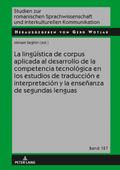 La lingüística de corpus aplicada al desarrollo de la competencia tecnológica en los estudios de traducción e interpretación y la enseñanza de segundas lenguas