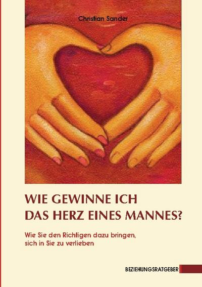 Wie gewinne ich das Herz eines Mannes?