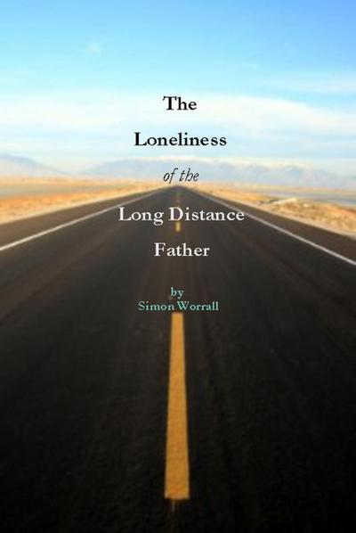 The Loneliness of The Long Distance Father