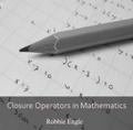 Closure Operators in Mathematics