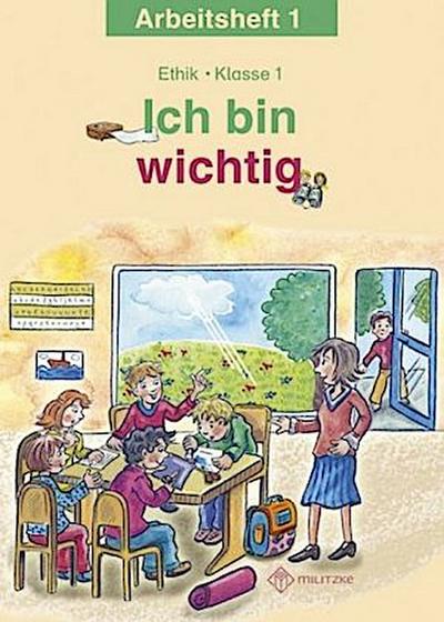 Ich bin wichtig. Ethik Klasse 1 Arbeitsheft