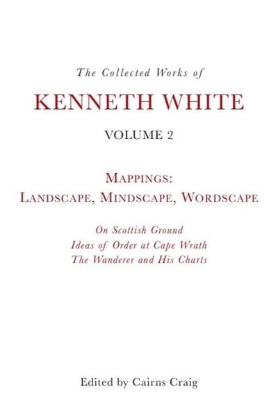 The Collected Works of Kenneth White, Volume 2