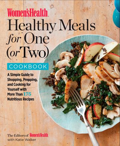 Women’s Health Healthy Meals for One (or Two) Cookbook
