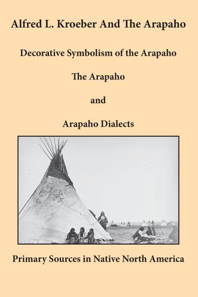 Alfred L. Kroeber and the Arapaho