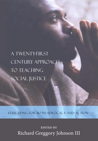 A Twenty-first Century Approach to Teaching Social Justice