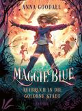Maggie Blue - Aufbruch in die Goldene Stadt
