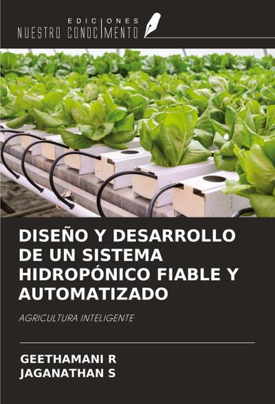 DISEÑO Y DESARROLLO DE UN SISTEMA HIDROPÓNICO FIABLE Y AUTOMATIZADO