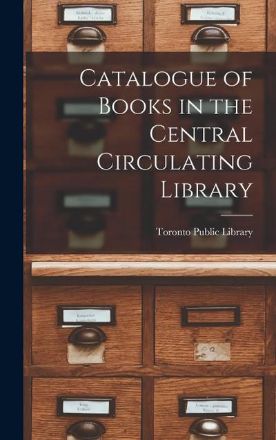 Catalogue of Books in the Central Circulating Library [microform]