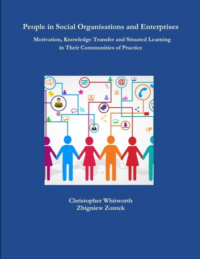 People in Social Organisations and Enterprises. Motivation, Knowledge Transfer and Situated Learning in Their Communities of Practice