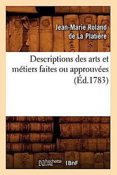 Descriptions Des Arts Et Métiers Faites Ou Approuvées (Éd.1783)