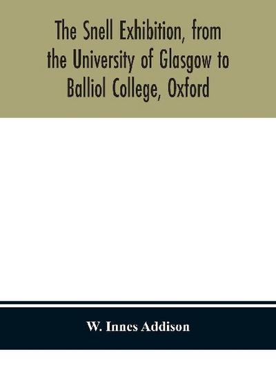 The Snell Exhibition, From The University Of Glasgow To Balliol College, Oxford