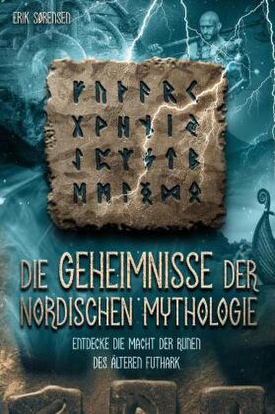 Die Geheimnisse der nordischen Mythologie! Entdecke die Macht der Runen des älteren Futhark