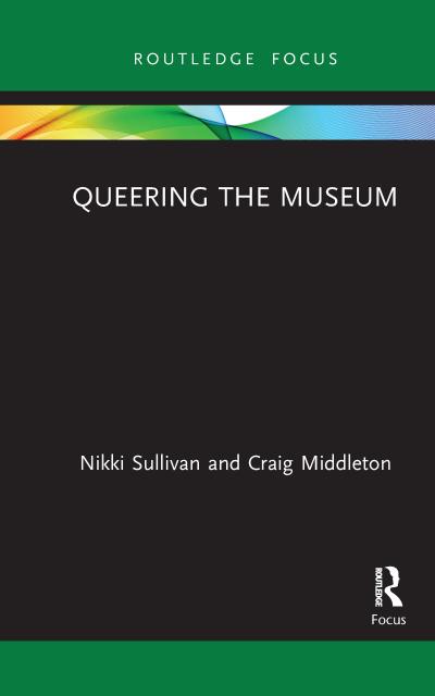 Queering the Museum - Nikki Sullivan
