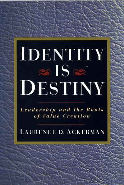 Identity Is Destiny: Leadership and the Roots of Value Creation