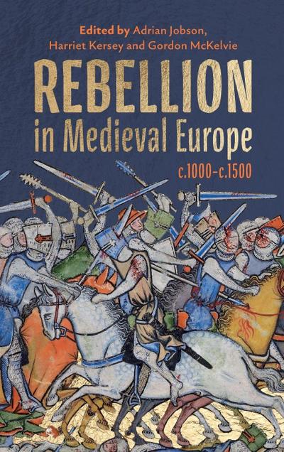 Rebellion in Medieval Europe, c.1000-c.1500