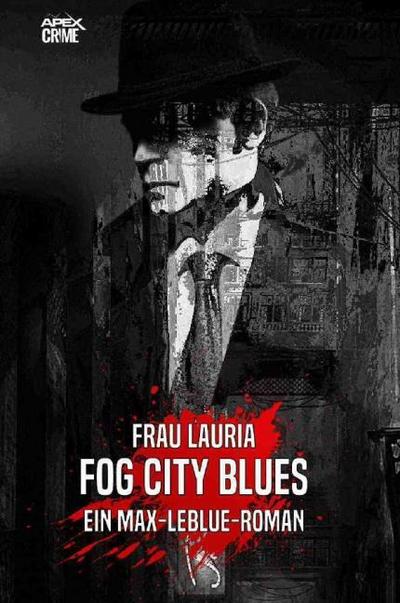 FOG CITY BLUES - Ein Max-LeBlue-Roman
