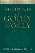 Disciplines of a Godly Family (Trade Paper Edition)