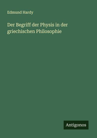 Der Begriff der Physis in der griechischen Philosophie
