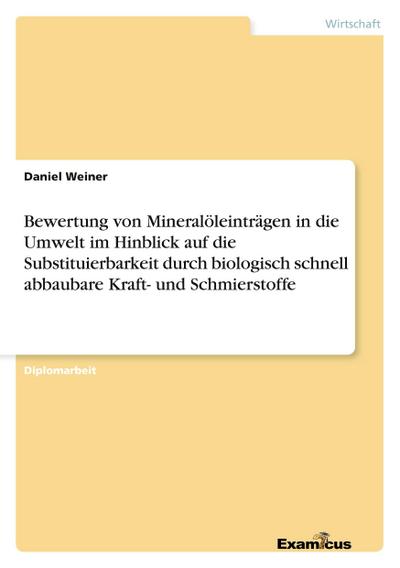 Bewertung von Mineralöleinträgen in die Umwelt im Hinblick auf die Substituierbarkeit durch biologisch schnell abbaubare Kraft- und Schmierstoffe