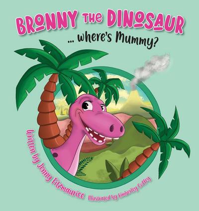 Bronny the Dinosaur ...Where’s Mummy?