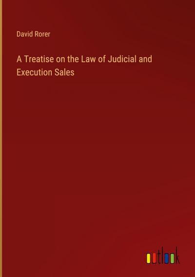 A Treatise on the Law of Judicial and Execution Sales