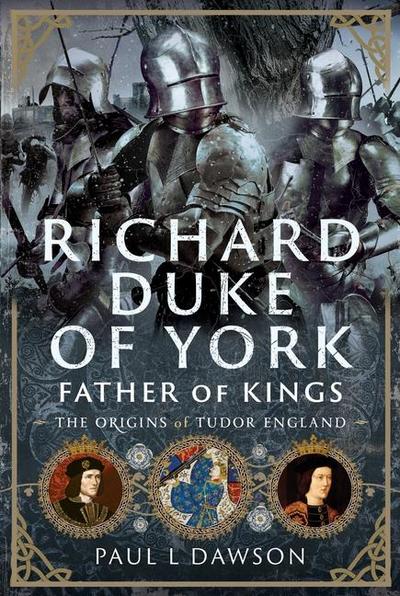 Richard Duke of York, Father of Kings