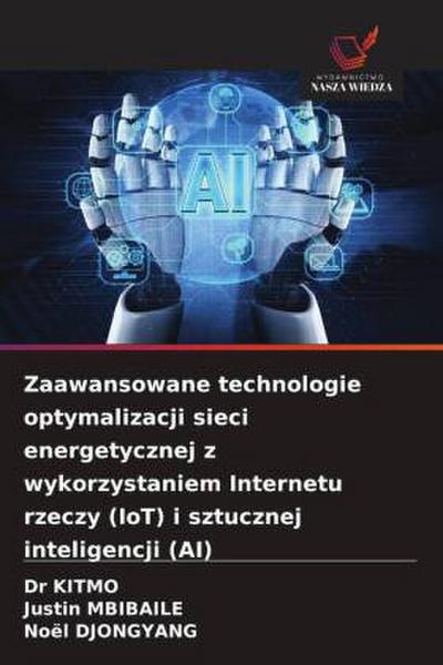 Zaawansowane technologie optymalizacji sieci energetycznej z wykorzystaniem Internetu rzeczy (IoT) i sztucznej inteligencji (AI)