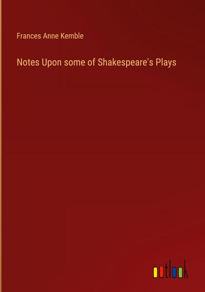 Notes Upon some of Shakespeare’s Plays