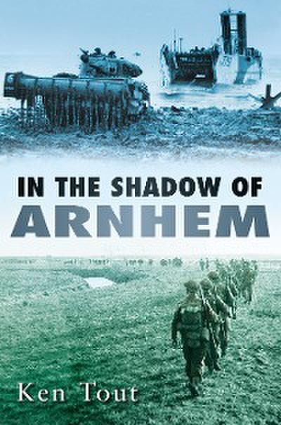 In the Shadow of Arnhem