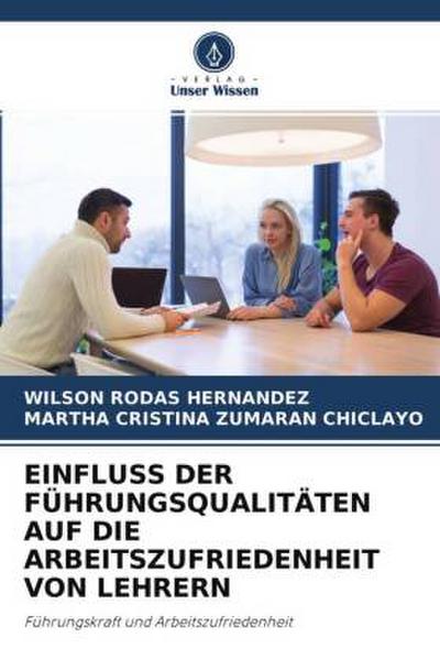 EINFLUSS DER FÜHRUNGSQUALITÄTEN AUF DIE ARBEITSZUFRIEDENHEIT VON LEHRERN