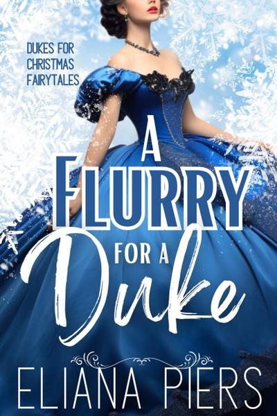 A Flurry for a Duke (Dukes for Christmas Fairytales, #4)