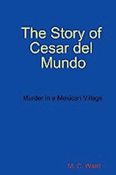 The Story of Cesar del Mundo