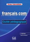 français.com Nouvelle Édition: Guide pédagogique. Guide pédagogique