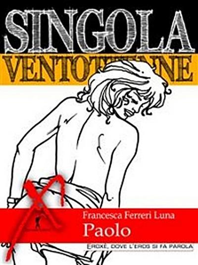 Singola ventottenne. Paolo.