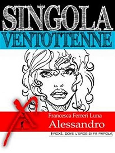 Singola ventottenne. Alessandro.