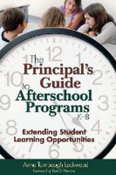 The Principal’s Guide to Afterschool Programs, K-8