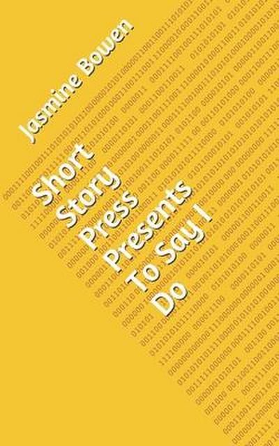 Short Story Press Presents To Say I Do