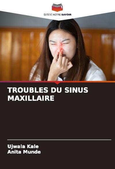 TROUBLES DU SINUS MAXILLAIRE