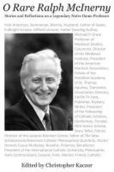 O Rare Ralph McInerny: Stories and Reflections about a Legendary Notre Dame Professor
