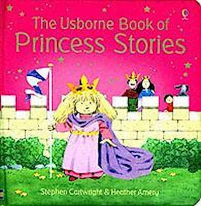 The Usborne Book of Princess Stories Combined Volume (First Stories)