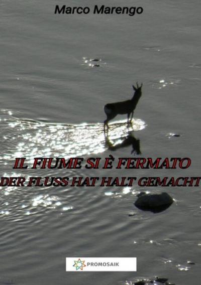Il fiume si è fermato / Der Fluss hat Halt gemacht