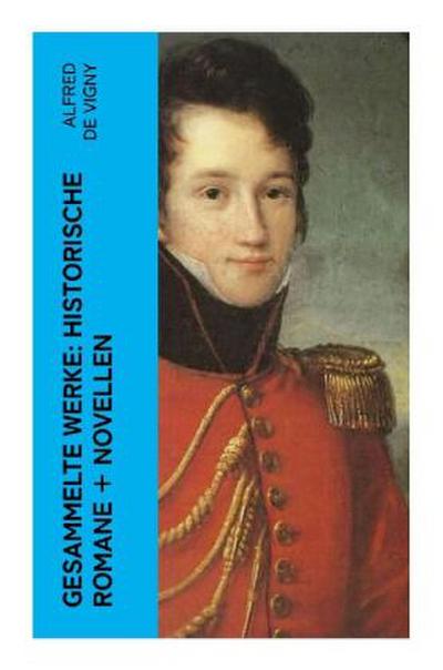 Gesammelte Werke: Historische Romane + Novellen