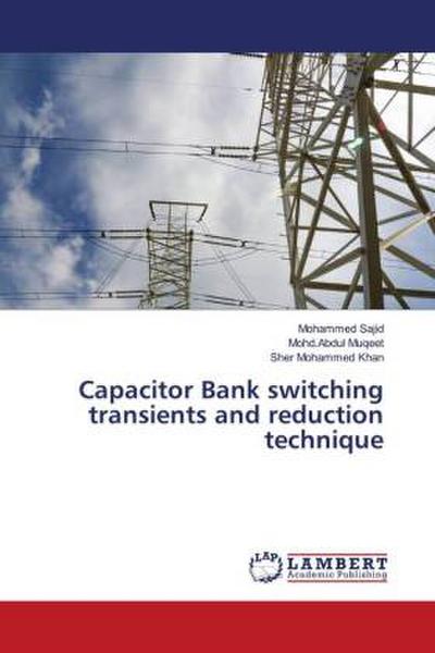 Capacitor Bank switching transients and reduction technique