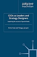 CEOs as Leaders and Strategy Designers: Explaining the Success of Spanish Banks