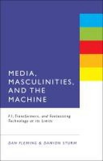 Media, Masculinities, and the Machine