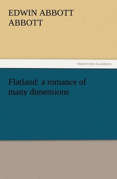 Flatland: a romance of many dimensions