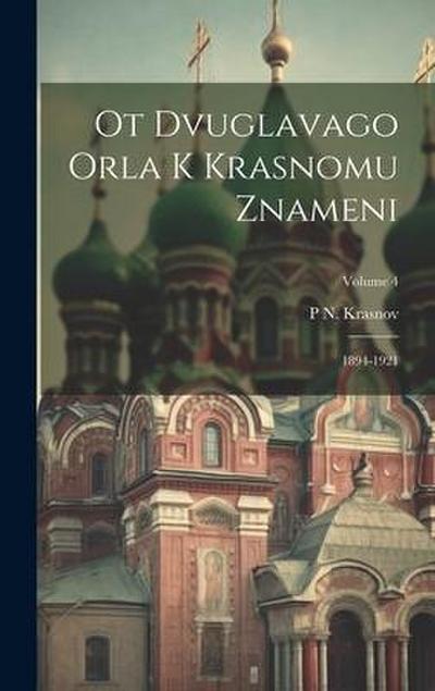 Ot dvuglavago orla k krasnomu znameni; 1894-1921; Volume 4
